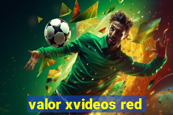 valor xvideos red